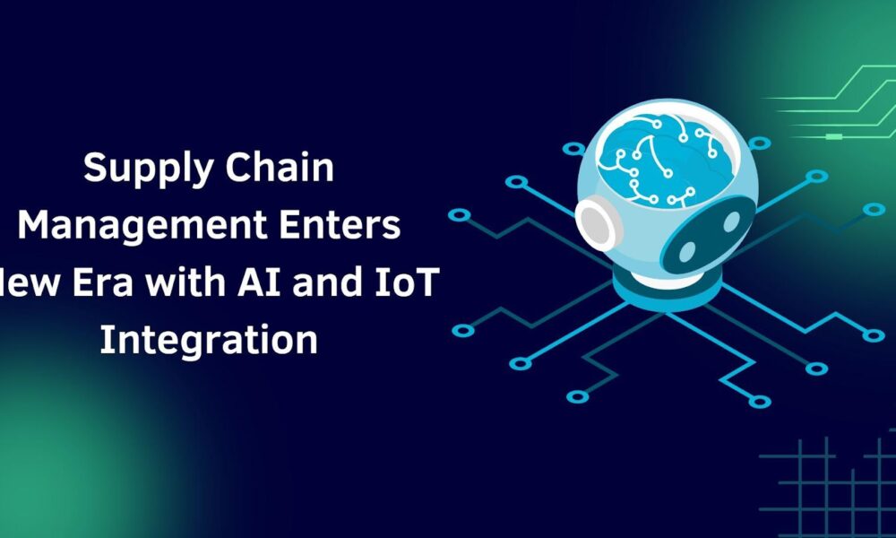 supply-chain-management-enters-new-era-with-ai-and-iot-integration